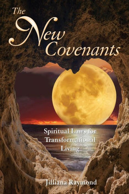 The New Covenants : Spiritual Laws For Transformational Living