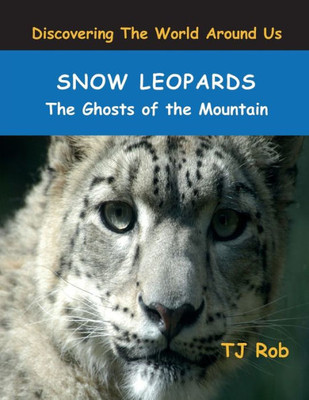 Snow Leopards : The Ghosts Of The Mountain