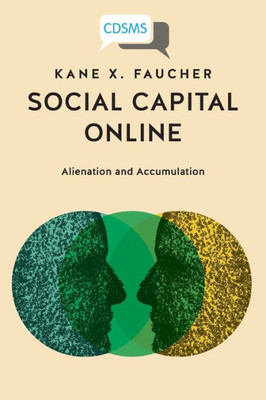 Social Capital Online : Alienation And Accumulation