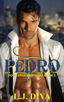 Pedro : Porn Star Brothers Book 2