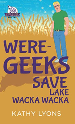 Were-Geeks Save Lake Wacka Wacka (Were-Geeks Save the World)