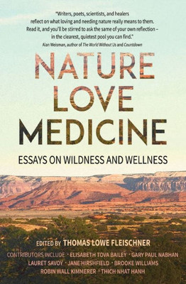 Nature Love Medicine : Essays On Wildness And Wellness