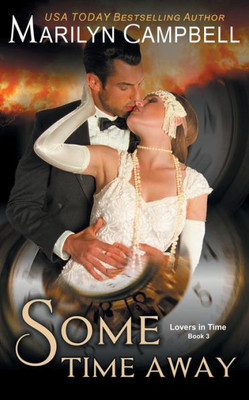 Some Time Away (Lovers In Time Series, Book 3) : Time Travel Romance
