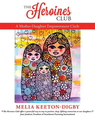 The Heroines Club : A Mother-Daughter Empowerment Circle