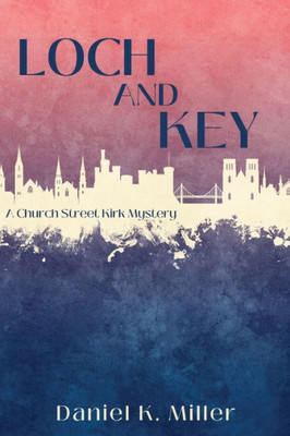 Loch And Key : A Church Street Kirk Mystery