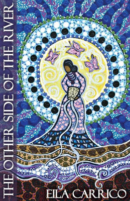 The Other Side Of The River : Stories Of Women, Water And The World