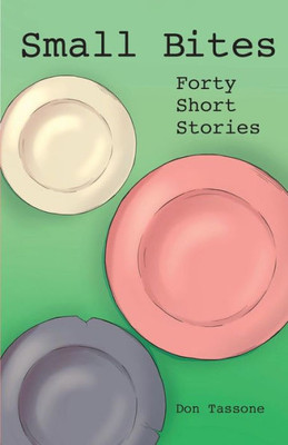 Small Bites : Forty Short Stories