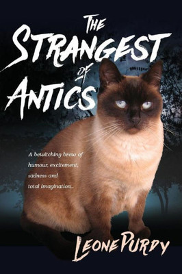 The Strangest Of Antics : A Bewitching Brew Of Humour, Excitement, Sadness And Total Imagination