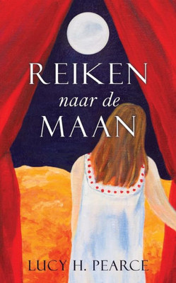 Reiken Naar De Maan / Reaching For The Moon (Dutch Edition) : Een Gids Voor Meisjes Aan Het Begin
