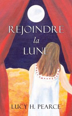 Rejoindre La Lune / Reaching For The Moon (French Edition) : Le Guide Des Cycles Pour Une Jeune Fille