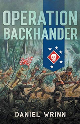 Operation Backhander: 1944 Battle for Cape Gloucester (WW2 Pacific Military History Series)