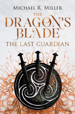 The Dragon'S Blade : The Last Guardian