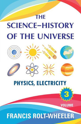 The Science - History Of The Universe : Volume 3
