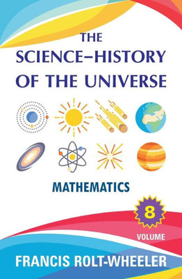 The Science - History Of The Universe : Volume 8