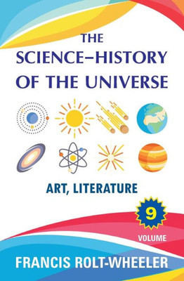 The Science - History Of The Universe : Volume 9