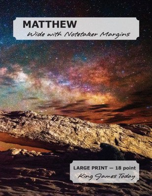 Matthew Wide With Notetaker Margins : Large Print - 18 Point, King James Today