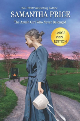 The Amish Girl Who Never Belonged Large Print : Amish Romance