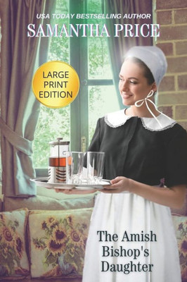 The Amish Bishop'S Daughter Large Print : Amish Romance