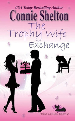 The Trophy Wife Exchange : Heist Ladies