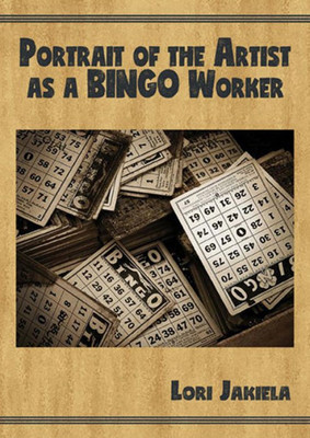 Portrait Of The Artist As A Bingo Worker : On Work And The Writing Life