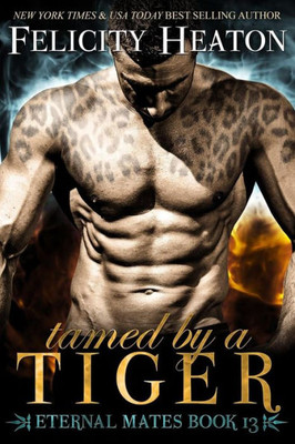 Tamed By A Tiger : Eternal Mates Romance Series