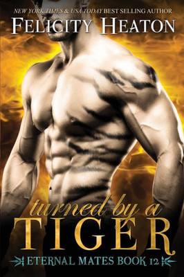 Turned By A Tiger : Eternal Mates Romance Series
