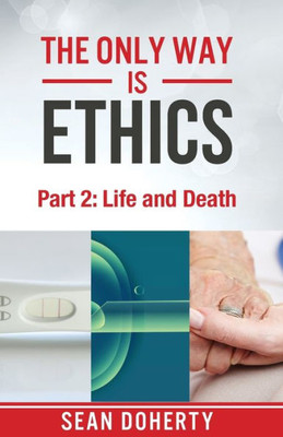 The Only Way Is Ethics - Part 2 : Life And Death