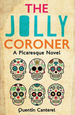 The Jolly Coroner : A Picaresque Novel