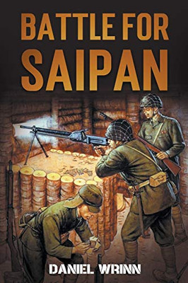 Battle for Saipan: 1944 Pacific D-Day in the Mariana Islands (WW2 Pacific Military History Series)