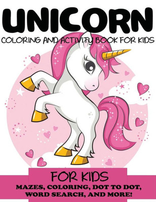 Unicorn Coloring And Activity Book For Kids : Mazes, Coloring, Dot To Dot, Word Search, And More!, Kids 4-8, 8-12