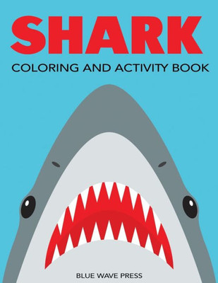 Shark Coloring And Activity Book : Mazes, Coloring, Dot To Dot, Word Search, And More!, Kids 4-8, 8-12