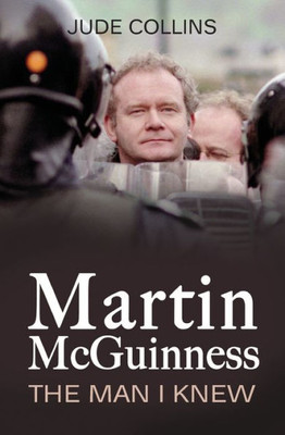Martin Mcguinness : The Man I Knew