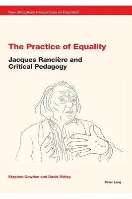 The Practice Of Equality : Jacques Rancière And Critical Pedagogy