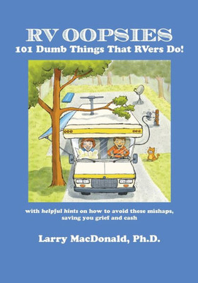 Rv Oopsies: 101 Dumb Things That Rv'Ers Do!