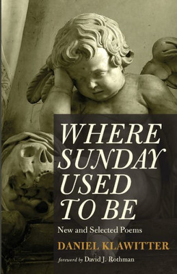 Where Sunday Used To Be : New And Selected Poems