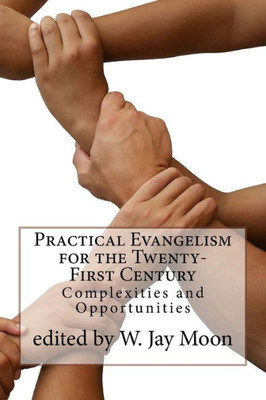 Practical Evangelism For The Twenty-First Century : Complexities And Opportunities