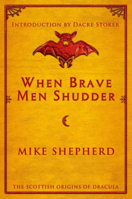 When Brave Men Shudder: The Scottish Origins Of Dracula