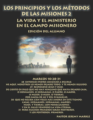 Los Principios Y Los Métodos De Las Misiones 2 (Edición Del Alumno) : La Vida Y El Ministerio En El Campo Misionero