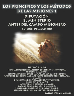 Los Principios Y Los Métodos De Las Misiones 1 (Edición Del Maestro) : Diputación: El Ministerio Antes Del Campo Misionero