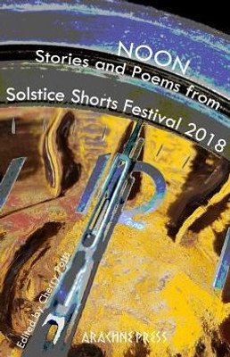 Noon : Stories And Poems From Solstice Shorts Festival 2018