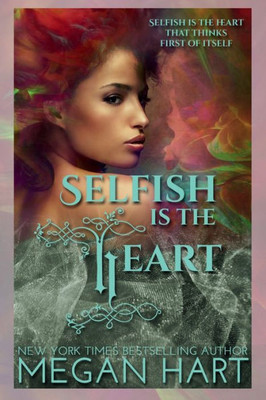 Selfish Is The Heart : An Order Of Solace Novel