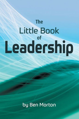 The Little Book Of Leadership