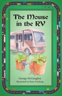 The Mouse In The Rv : Once Upon A Time In An Rv On The Road, There Lived Three Mice.