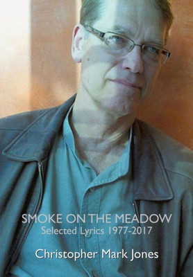 Smoke On The Meadow : Selected Lyrics 1977-2017