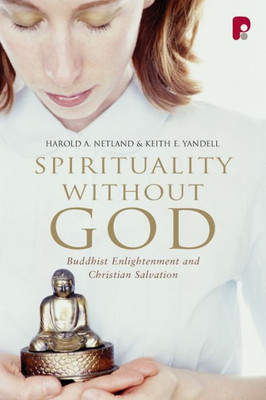 Spirituality Without God : Buddhist Enlightenment And Christian Salvation