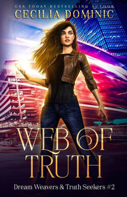 Web Of Truth : A Dream Weavers & Truth Seekers Book