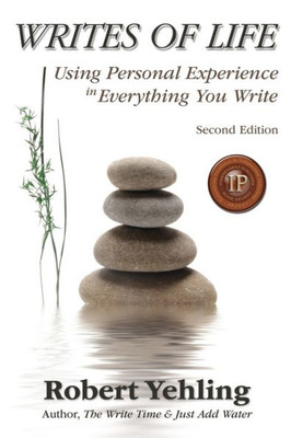 Writes Of Life : Using Your Personal Experiences In Everything You Write