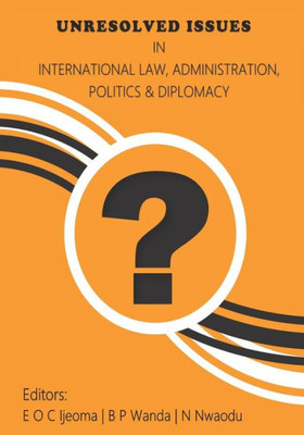 Unresolved Issues In International Law, Administration, Politics And Diplomacy