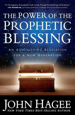 The Power Of The Prophetic Blessing : An Astonishing Revelation For A New Generation