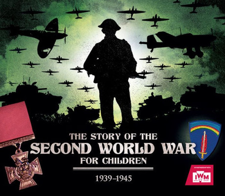 The Story Of The Second World War For Children : 1939-1945